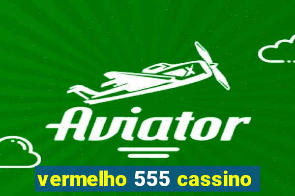 vermelho 555 cassino